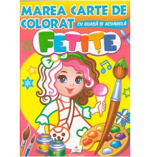 Marea carte de colorat cu guasa si acuareala. FETITE. N*4148