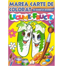 Marea carte de colorat cu guasa si acuareala. Legume-Fructe. N*4087