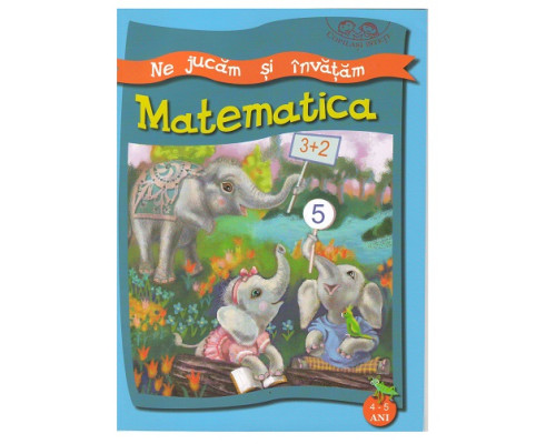 Matematica. 4-5 ani. Invatam si ne jucam. Copilasi isteti. 133110 C*8352
