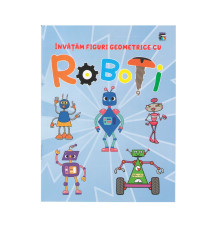 Carte de colorat "Invatam figuri geometrice cu ROBOTI" A5, 12pag., P*3101