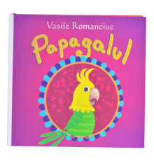 Sa cresti mare! Papagalul. Vasile Romanciuc 2016 EP*2616