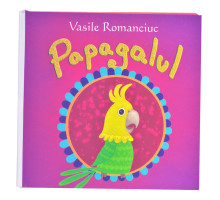 Sa cresti mare! Papagalul. Vasile Romanciuc 2016 EP*2616