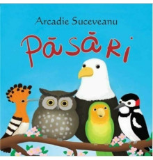 Sa cresti mare! Pasari. Arcadie Suceveanu 2016 EP*2326