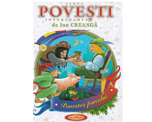 5 Povesti interesante de Ion Creanga."Povestea porcului" Gh*7876 5 Povesti interesante de Ion Creanga."Povestea porcului" Gh*7876