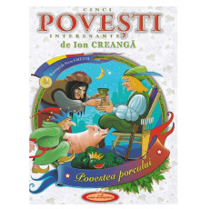 74869 5 Povesti interesante de Ion Creanga."Povestea porcului" Gh*7876