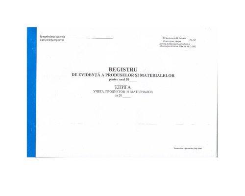 Registrul de evidenta a produselor si materialelor 48 foi F-42 Registrul de evidenta a produselor si materialelor 48 foi F-42