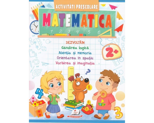 71186 Activitati Prescolare. Matematica 2+ N*6869