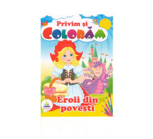 Privim si coloram EROII DIN POVESTI. N*2367