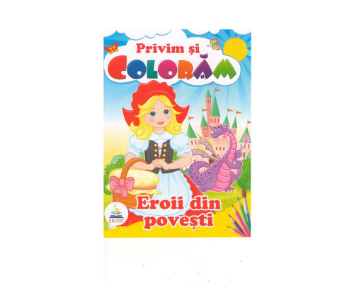 76040 Privim si coloram EROII DIN POVESTI. N*2367