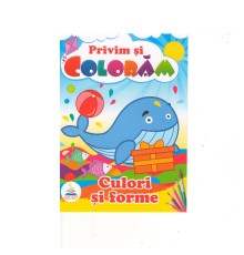 Privim si coloram CULORI SI FORME. N*2336 Privim si coloram CULORI SI FORME. N*2336