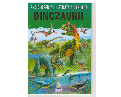 Enciclopedia ilustrata a copiilor. DINOZAURII N*7924