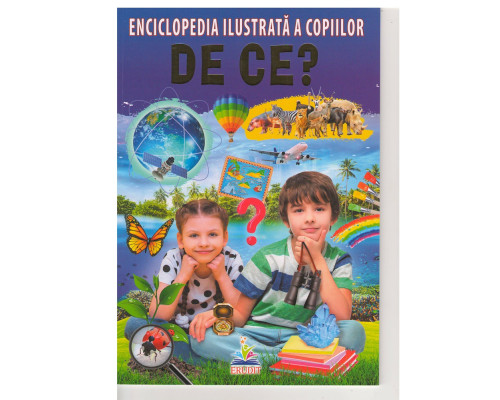 Enciclopedia ilustrata a copiilor. DE CE? N*7948 Enciclopedia ilustrata a copiilor. DE CE? N*7948