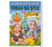 Enciclopedia ilustrata a copiilor. VREAU SA STIU N*7931