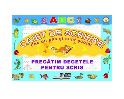 Caiet de scriere: Pregatim degetele pentru scris. B*2642