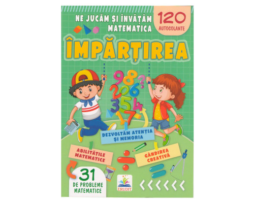 Ne jucam si invatam matematica. Impartirea. 120 autocolante N*5601 Ne jucam si invatam matematica. Impartirea. 120 autocolante N*5601