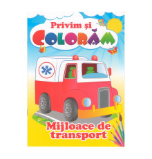 Privim si coloram MIJLOACE DE TRANSPORT. N*9447
