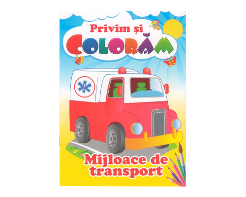 Privim si coloram MIJLOACE DE TRANSPORT. N*9447