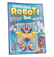 Decupez. Lipesc. Colorez. "Construiesc Roboti" A4, D*6028
