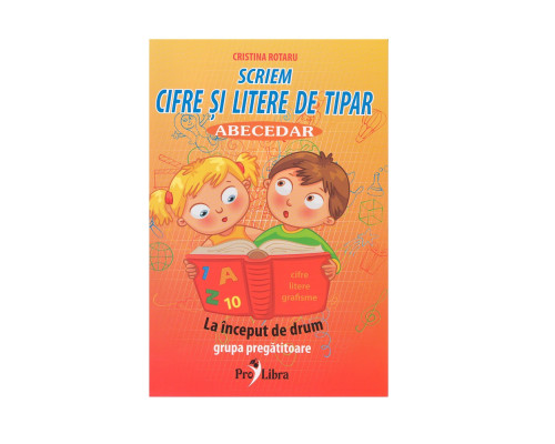 Caiet Abecedar. Scriem cifre si litere de tipar PL*1829