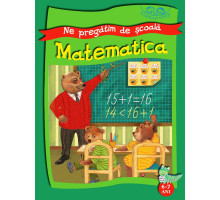 Matematica. 6-7ani. Ne pregatim de scoala. Copilasi isteti. 79405 C*8444