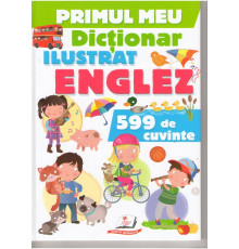 Primul meu dictionar ilustrat ENGLEZ. 599 de cuvinte N*2915