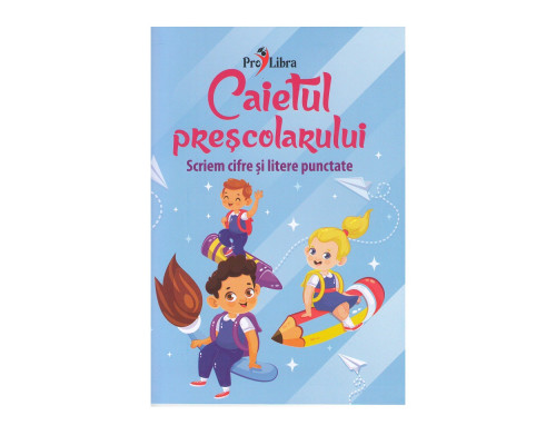 Caietul prescolarului.Scriem cifre si litere punctate PL* 9153 Caietul prescolarului.Scriem cifre si litere punctate PL* 9153