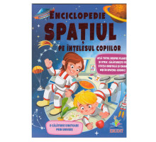 Enciclopedie SPATIUL pe intelesul copiilor N*7811
